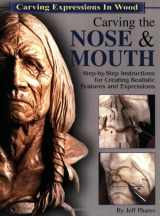 9781565231610-1565231619-Carving the Nose & Mouth: Step-By-Step Instructions for Creating Realistic Features and Expressions