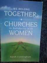 9780377002425-0377002429-We Belong Together: Churches in Solidarity With Women