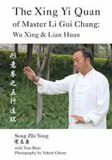 9781478784357-1478784350-The Xing Yi Quan of Master Li Gui Chang: Wu Xing & Lian Huan