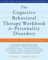 9781572246485-1572246480-The Cognitive Behavioral Therapy Workbook for Personality Disorders: A Step-by-Step Program (A New Harbinger Self-Help Workbook)