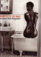 9781858941233-1858941237-Committed to the Image: Contemporary Black Photographers