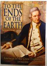 9781841932880-1841932884-TO THE ENDS OF THE EARTH - JOURNEYS OF THE GREAT EXPLORERS