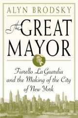 9780312287375-0312287372-The Great Mayor: Fiorello La Guardia and the Making of the City of New York