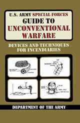 9789563100891-9563100891-U.S. Army Special Forces Guide to Unconventional Warfare: Devices and Techniques for Incendiaries
