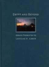 9780980206500-0980206502-Egypt and Beyond: Essays Presented to Leonard H. Lesko upon his Retirement from the Wilbour Chair of Egyptology at Brown University, June 2005