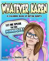 9781658188760-1658188764-Whatever Karen: An Adult Coloring Book of Retail Rants