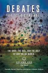 9781440801235-1440801231-Debates for the Digital Age [2 volumes]: The Good, the Bad, and the Ugly of Our Online World [2 volumes]