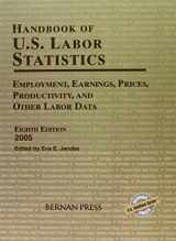 9781886222205-1886222207-Handbook Of U.S. Labor Statistics: Employment, Earnings, Prices, Productivity, and Other Labor Data 2005