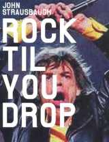 9781859844861-1859844863-Rock 'Til You Drop: The Decline from Rebellion to Nostalgia