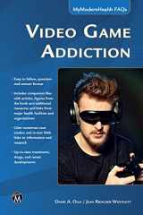 9781937585822-1937585824-Video Game Addiction (MyModernHealth FAQs)
