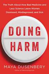 9780062470805-0062470809-Doing Harm: The Truth About How Bad Medicine and Lazy Science Leave Women Dismissed, Misdiagnosed, and Sick