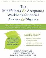 9781608820801-1608820807-The Mindfulness and Acceptance Workbook for Social Anxiety and Shyness: Using Acceptance and Commitment Therapy to Free Yourself from Fear and Reclaim Your Life (A New Harbinger Self-Help Workbook)