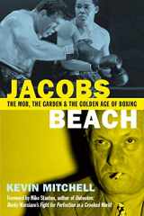 9781949590029-194959002X-Jacobs Beach: The Mob, the Garden and the Golden Age of Boxing