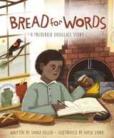 9781534110014-1534110011-Bread for Words: A Frederick Douglass Story