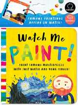 9781733633581-1733633588-Watch Me Paint: Paint Famous Masterpieces with Just Your Finger!: Color-Changing Fun for Bath Time and Play Time!