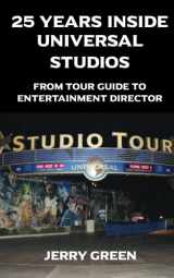 9781683900573-168390057X-25 Years Inside Universal Studios: From Tour Guide to Entertainment Director