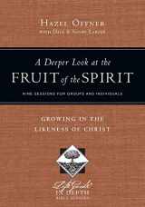 9780830831036-0830831037-A Deeper Look at the Fruit of the Spirit: Growing in the Likeness of Christ (LifeGuide in Depth Series)