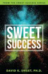 9781640951914-1640951911-Sweet Success: Break Free from What's Holding You Back (Sweet Success Series)