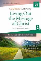 9780310131526-0310131529-Living Out the Message of Christ: The Journey Continues, Participant's Guide 8: A Recovery Program Based on Eight Principles from the Beatitudes (Celebrate Recovery)
