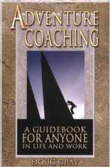 9780975884102-0975884107-Adventure Coaching: A Guidebook for Anyone in Life and Work