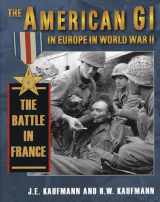 9780811705264-0811705269-The American GI in Europe in World War II: The Battle in France