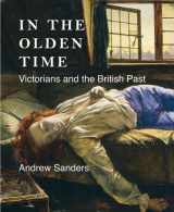 9780300190427-0300190425-In the Olden Time: Victorians and the British Past