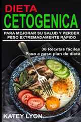 9781533451316-1533451311-Dieta Cetogénica Aprenda A Utilizar la dieta cetogénica para Mejorar Su salud y perder peso extremadamente rápido ! (Spanish Edition)