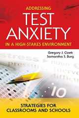 9781412908894-1412908892-Addressing Test Anxiety in a High-Stakes Environment: Strategies for Classrooms and Schools