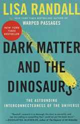 9780062328502-0062328506-Dark Matter and the Dinosaurs: The Astounding Interconnectedness of the Universe