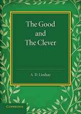 9781107639362-1107639360-The Good and the Clever: The Founders' Memorial Lecture, Girton College 1945