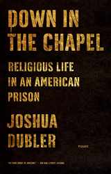 9781250050328-1250050324-Down in the Chapel: Religious Life in an American Prison