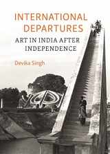 9781789147988-1789147980-International Departures: Art in India after Independence