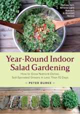 9781603586153-1603586156-Year-Round Indoor Salad Gardening: How to Grow Nutrient-Dense, Soil-Sprouted Greens in Less Than 10 days