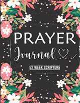 9781716792816-1716792819-Prayer Journal: Prayer Journal Women 52 Week Scripture, Bible Devotional Study Guide & Workbook, Great Gift Idea, Beautiful Floral Glossy Cover, 8 x 10