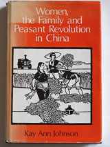 9780226401874-0226401871-Women, the Family, and Peasant Revolution in China
