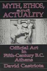 9780299133542-0299133540-Myth, Ethos, and Actuality: Official Art in Fifth Century B.C. Athens (Wisconsin Studies in Classics)