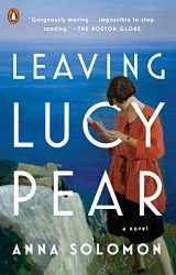 9781101981764-1101981768-Leaving Lucy Pear: A Novel