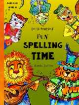 9781532740084-1532740085-Do-It-Yourself - Fun Spelling Time - Ages 8 to 10: Animals & Instruments from Around The World (Level B) (Fun-schooling Books: Level B)