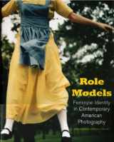 9781857595383-1857595386-Role Models: Feminine Identity in Contemporary American Photography