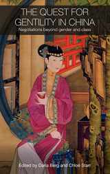 9780415435864-0415435862-The Quest for Gentility in China: Negotiations Beyond Gender and Class (Routledge Studies in the Modern History of Asia)