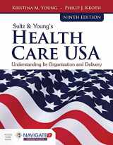 9781284126174-128412617X-Sultz & Young's Health Care USA: Understanding Its Organization and Delivery: Understanding Its Organization and Delivery