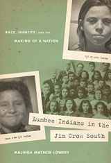 9780807833681-0807833681-Lumbee Indians in the Jim Crow South: Race, Identity, and the Making of a Nation