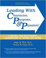 9780757557460-0757557465-Leading with Character, Purpose, AND Passion! A Model for Successful Leadership at Work and Home