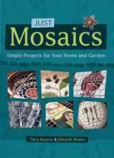 9781570766442-1570766444-Just Mosaics: Simple Projects for Your Home and Garden
