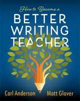 9780325136417-0325136416-How to Become a Better Writing Teacher