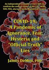 9780997405750-0997405759-Covid-19: A Pandemic of Ignorance, Fear, Hysteria and "Official Truth" Lies