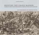 9780892369805-0892369809-Printing the Grand Manner: Charles Le Brun and Monumental Prints in the Age of Louis XIV