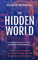 9781802794939-180279493X-The Hidden World: How Insects Sustain Life on Earth Today and Will Shape Our Lives Tomorrow