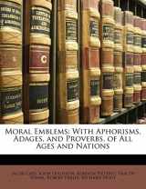 9781149018811-114901881X-Moral Emblems: With Aphorisms, Adages, and Proverbs, of All Ages and Nations