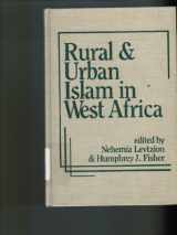 9781555870560-1555870562-Rural and Urban Islam in West Africa